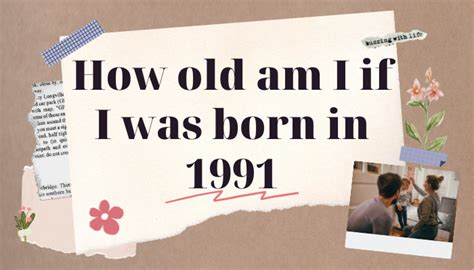 age of someone born in 1991|if you were born 1991 how old are.